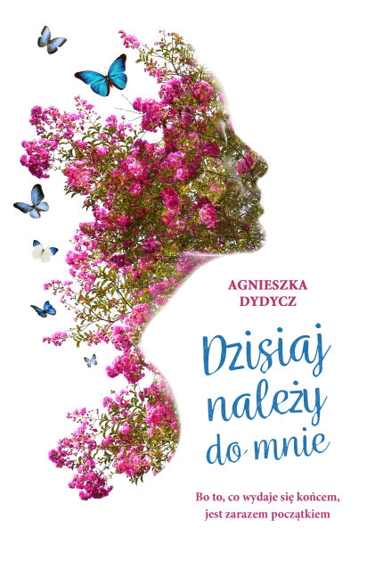 Dzisiaj nalezy do mnie, książka, Agnieszka Dydycz